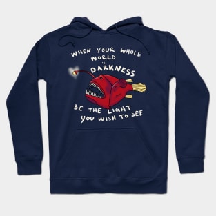 Inspirational Anglerfish Be the Light You Wish To See In The Dark Hoodie